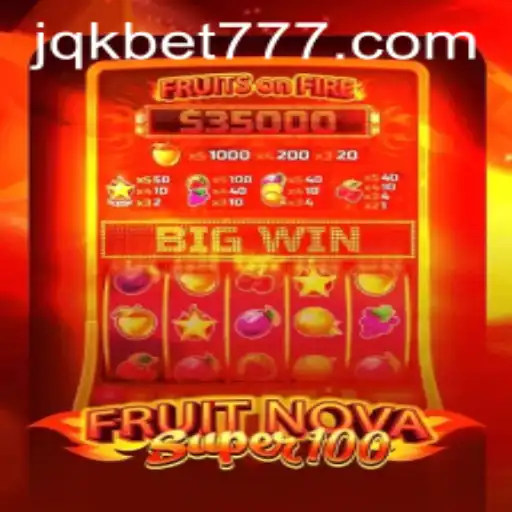 Delve into the Thrilling World of FruitNovaSuper100 with JQK.BET