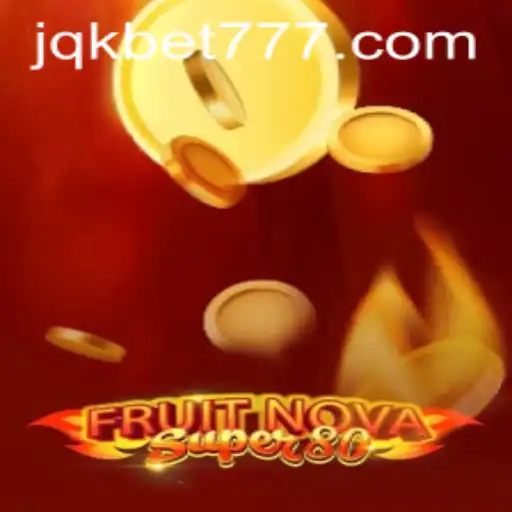 Exploring the Thrilling Universe of FruitNovaSuper80 on JQK.BET