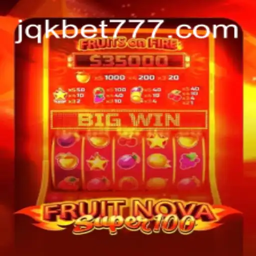 Delve into the Thrilling World of FruitNovaSuper100 with JQK.BET
